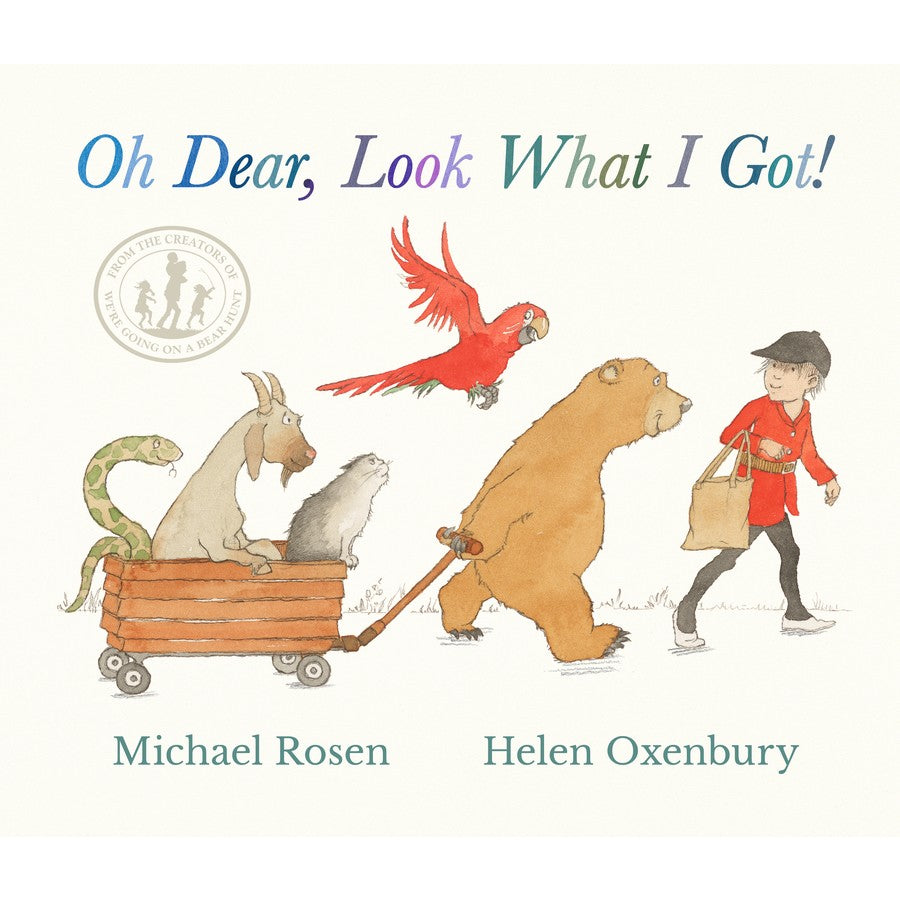 Oh Dear, Look What I Got - Michael Rosen & Helen Oxenbury