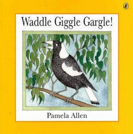 Waddle Giggle Gargle - Pamela Allen