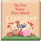 Do You Know How Much I Love You? - Padded Board Book