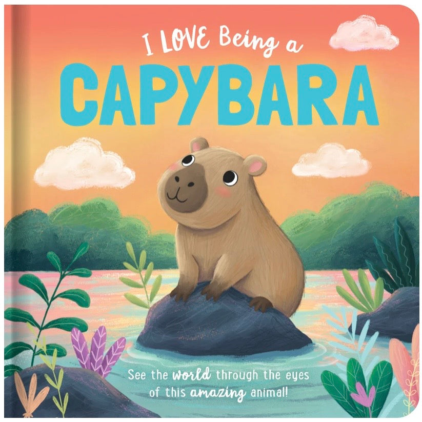 I Love Being a Capybara - Padded Board Book