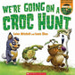 We're Going On a Croc Hunt Board Book