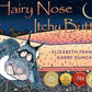 Hairy Nose, Itchy Butt / Elizabeth Frankel