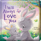 I Will Always Love You (Padded Board Book)