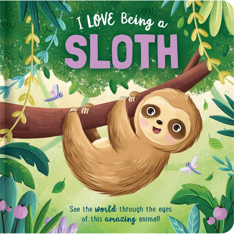 I Love Being A Sloth (Padded Board Book)