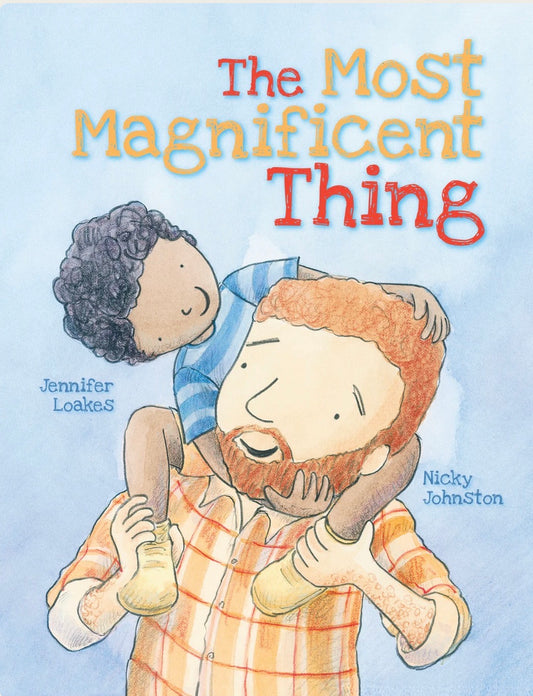 The Most Magnificent Thing / Jennifer Loakes