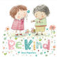 Be Kind / Anna Pignataro