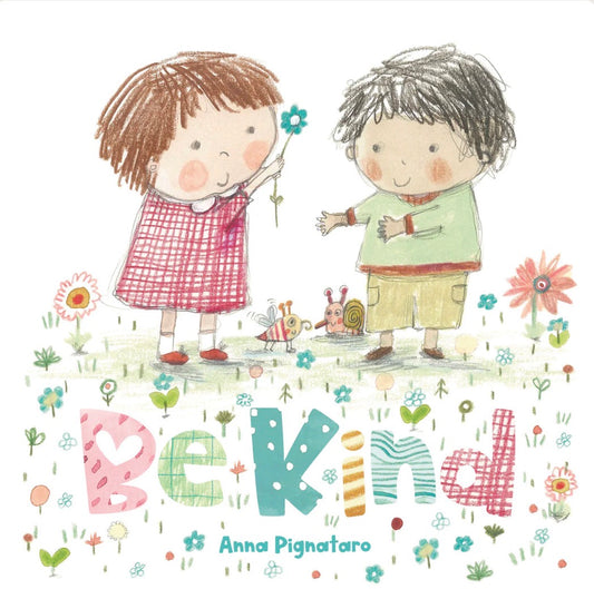 Be Kind / Anna Pignataro